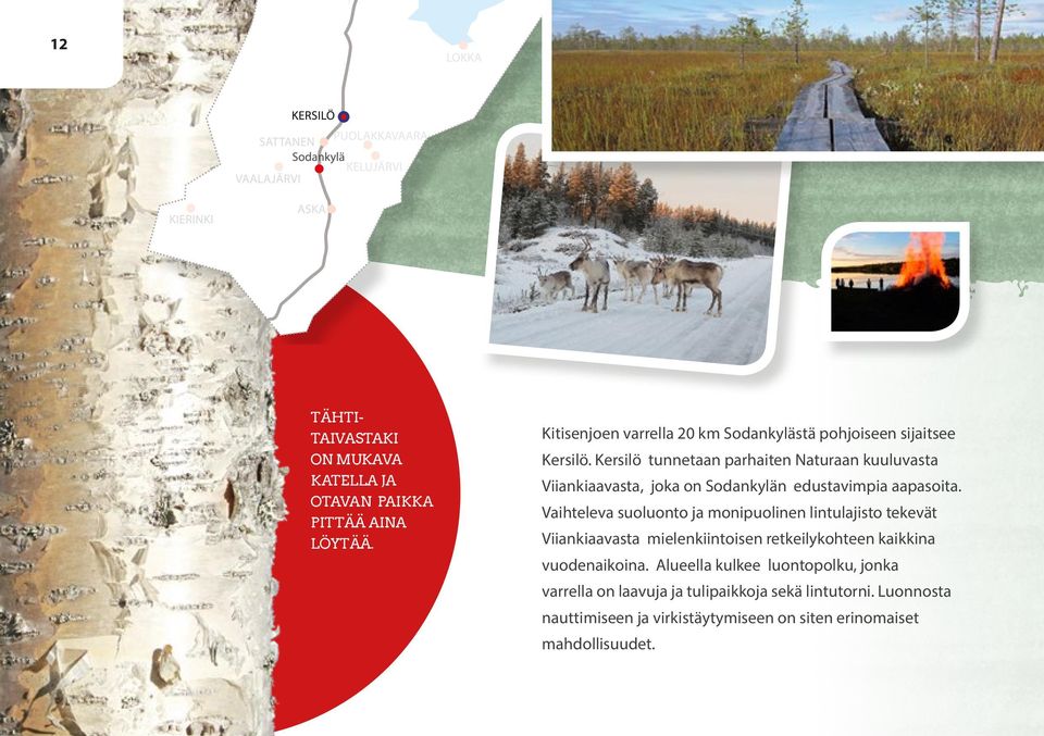 Kersilö tunnetaan parhaiten Naturaan kuuluvasta Viiankiaavasta, joka on Sodankylän edustavimpia aapasoita.