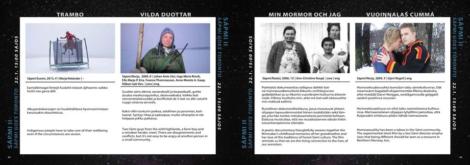 VILDA DUOTTAR Sápmi/Norja, 2009, 6 Johan Ante Utsi, Inga Marie Risvik, Elle Marja P. Eira, Yvonne Thommassen, Anne Merete A.