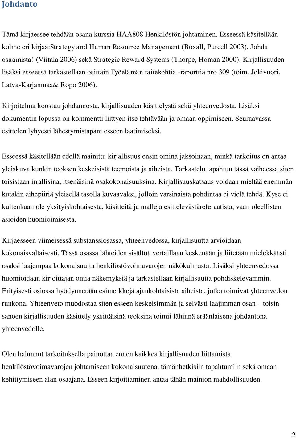 Jokivuori, Latva-Karjanmaa& Ropo 2006). Kirjoitelma koostuu johdannosta, kirjallisuuden käsittelystä sekä yhteenvedosta.