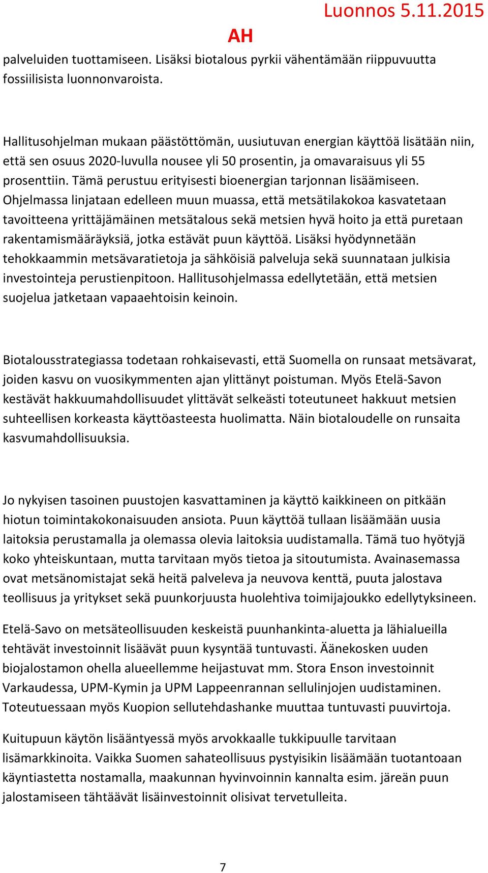 Tämä perustuu erityisesti bioenergian tarjonnan lisäämiseen.