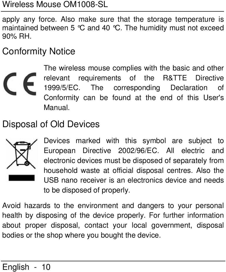 The corresponding Declaration of Conformity can be found at the end of this User's Manual. Disposal of Old Devices Devices marked with this symbol are subject to European Directive 2002/96/EC.
