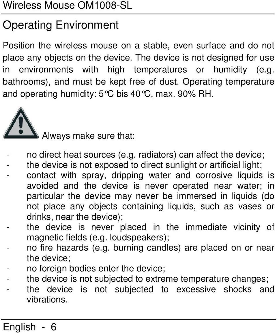 90% RH. Always make sure that: - no direct heat sources (e.g.