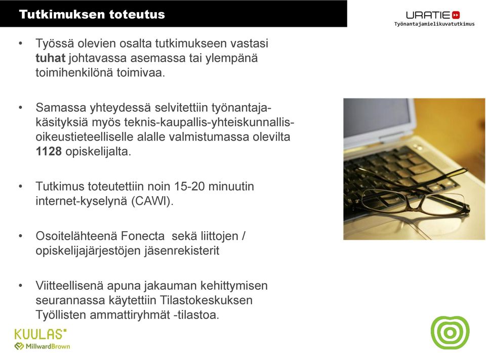 olevilta 1128 opiskelijalta. Tutkimus toteutettiin noin 15-20 minuutin internet-kyselynä (CAWI).