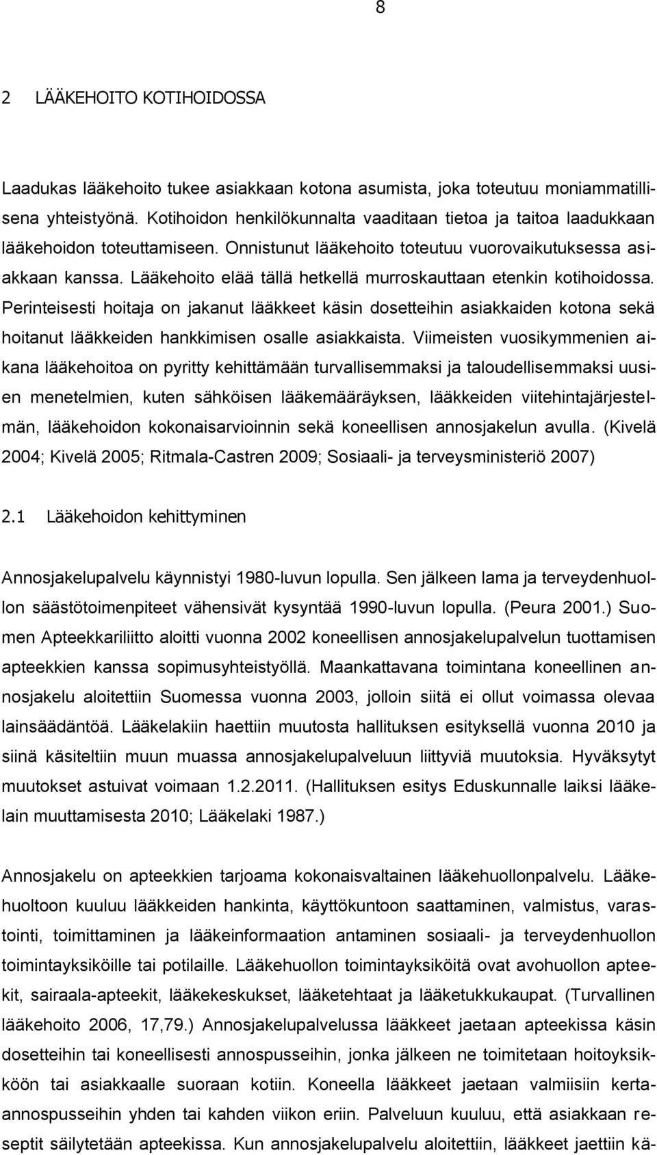 Lääkehoito elää tällä hetkellä murroskauttaan etenkin kotihoidossa.