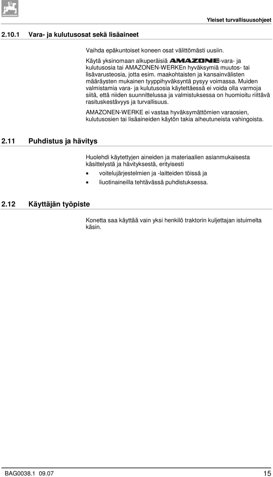 maakohtaisten ja kansainvälisten määräysten mukainen tyyppihyväksyntä pysyy voimassa.