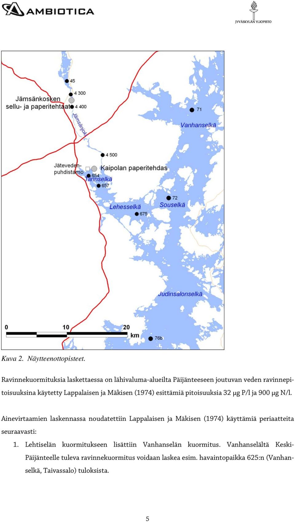 Mäkisen (1974) esittämiä pitoisuuksia 32 μg P/l ja 900 μg N/l.