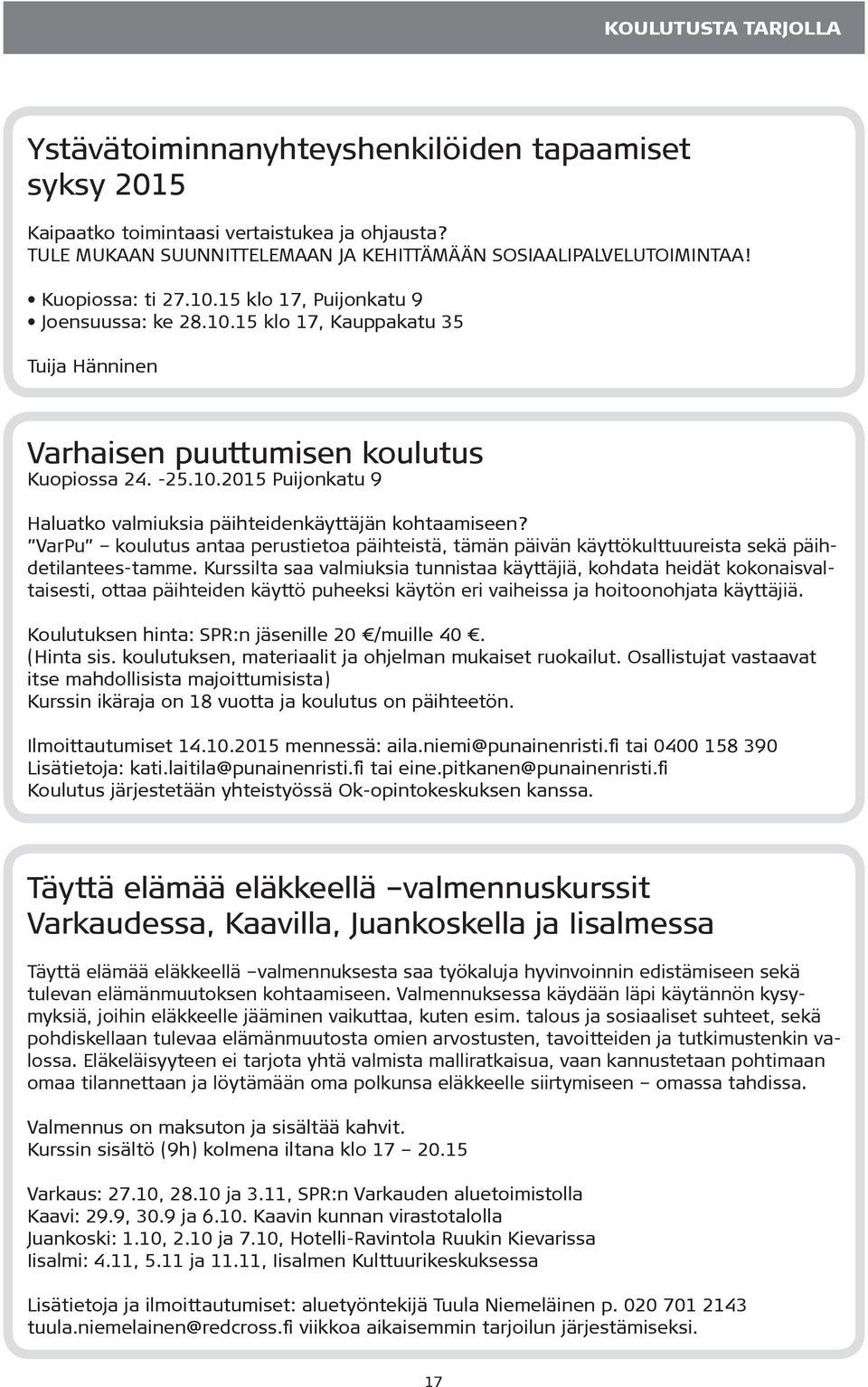 VarPu koulutus antaa perustietoa päihteistä, tämän päivän käyttökulttuureista sekä päihdetilantees-tamme.