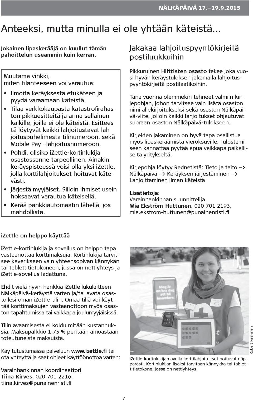 Tilaa verkkokaupasta katastrofirahaston pikkuesitteitä ja anna sellainen kaikille, joilla ei ole käteistä.