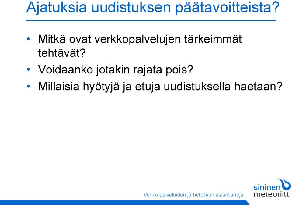 tehtävät? Voidaanko jotakin rajata pois?