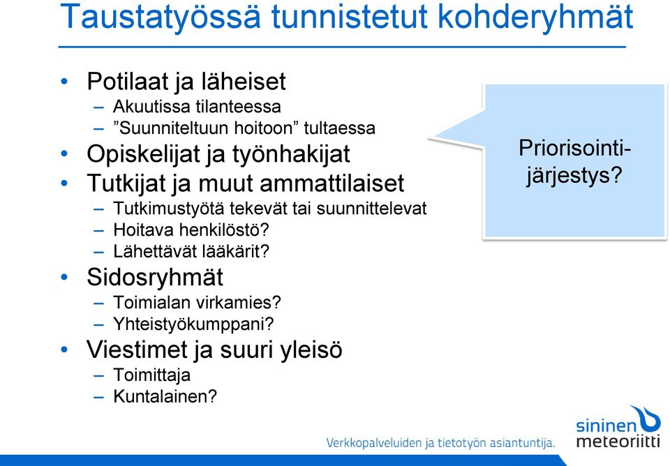 tekevät tai suunnittelevat Hoitava henkilöstö? Lähettävät lääkärit?