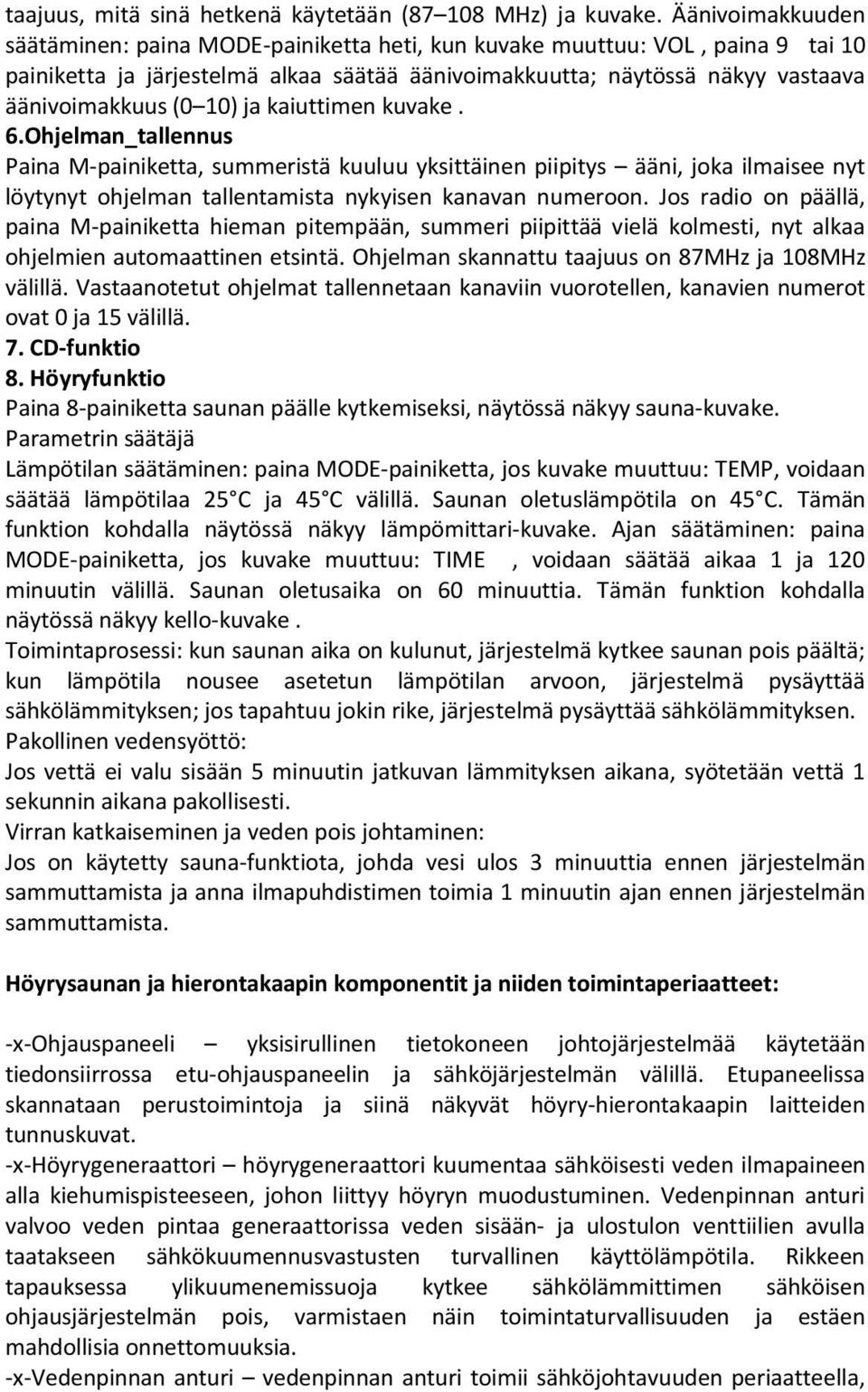 ja kaiuttimen kuvake. 6.Ohjelman_tallennus Paina M-painiketta, summeristä kuuluu yksittäinen piipitys ääni, joka ilmaisee nyt löytynyt ohjelman tallentamista nykyisen kanavan numeroon.