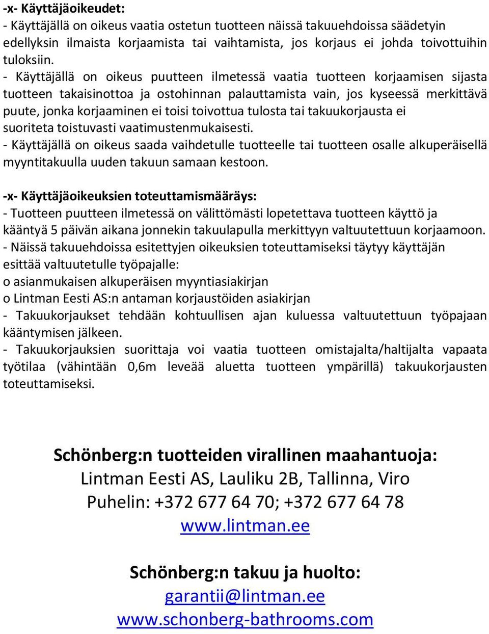 toivottua tulosta tai takuukorjausta ei suoriteta toistuvasti vaatimustenmukaisesti.