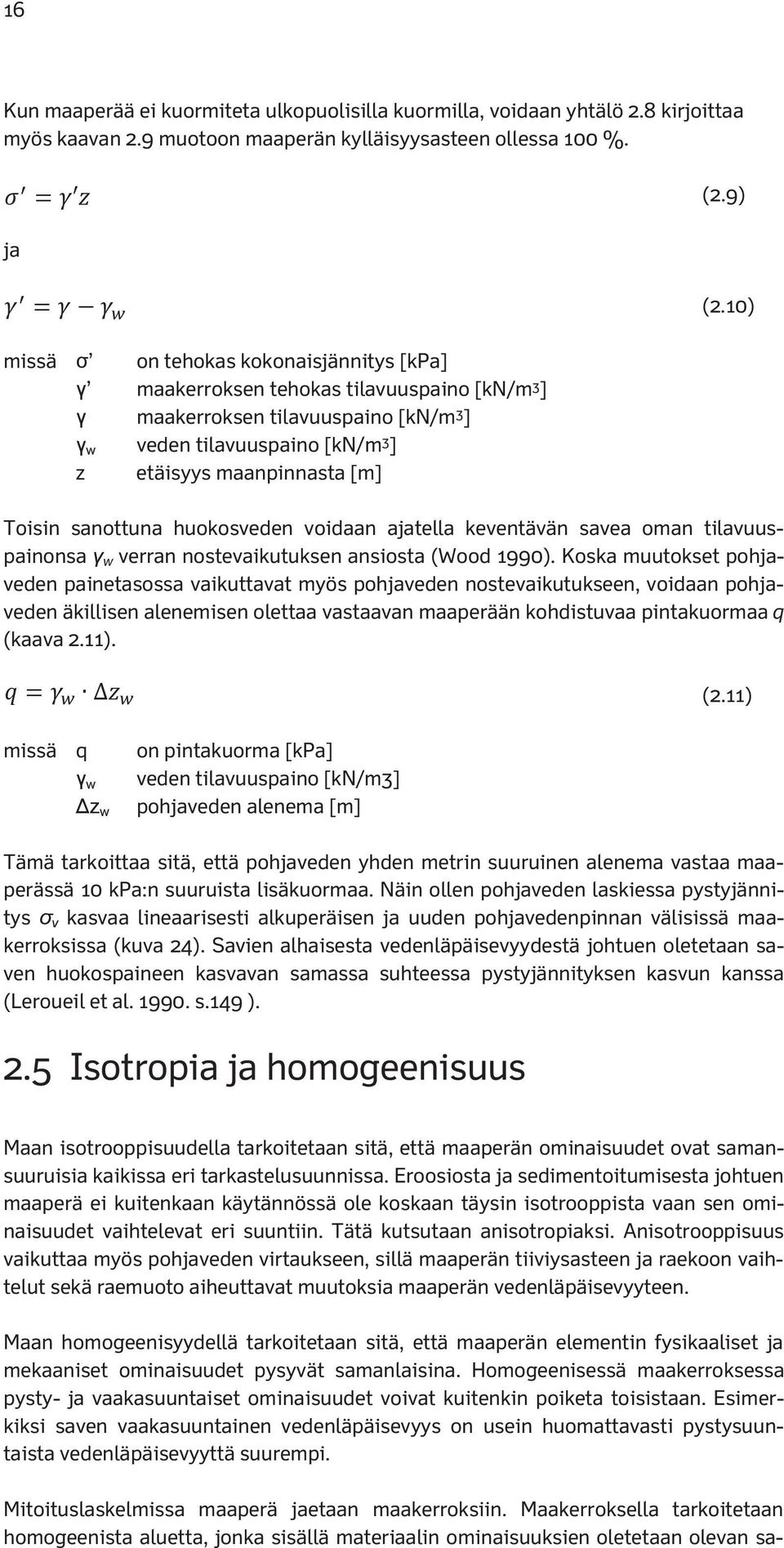 eri suuntiin. Tätä utsutaan anisotropiasi.