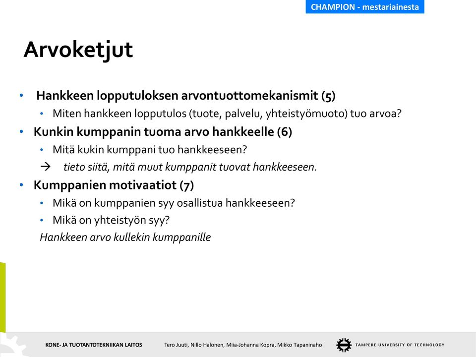 Kunkin kumppanin tuoma arvo hankkeelle (6) Mitä kukin kumppani tuo hankkeeseen?