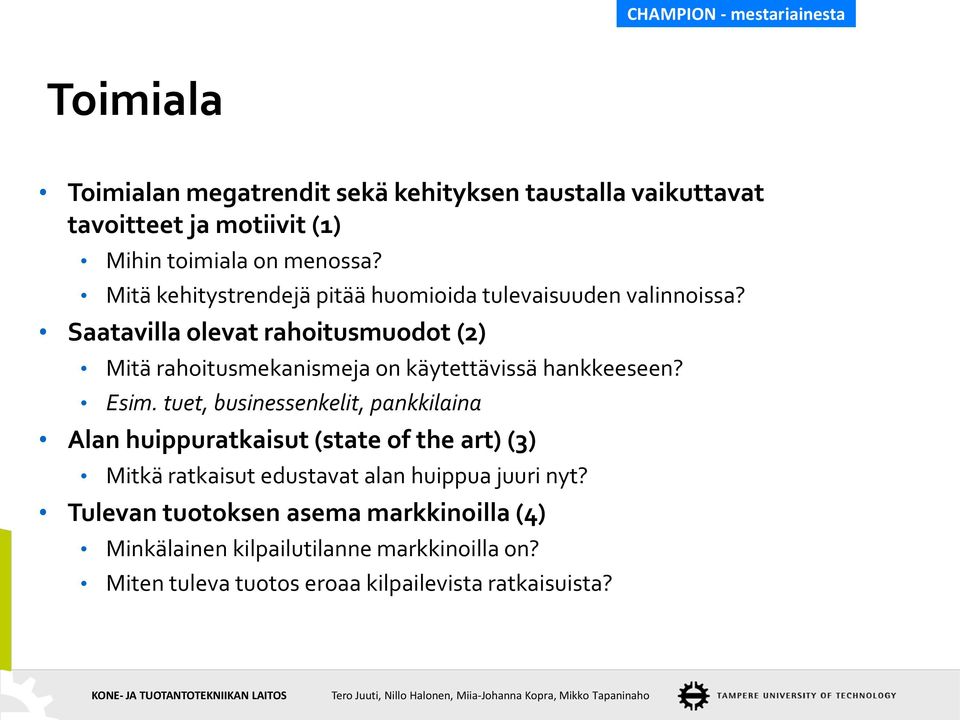 Saatavilla olevat rahoitusmuodot (2) Mitä rahoitusmekanismeja on käytettävissä hankkeeseen? Esim.