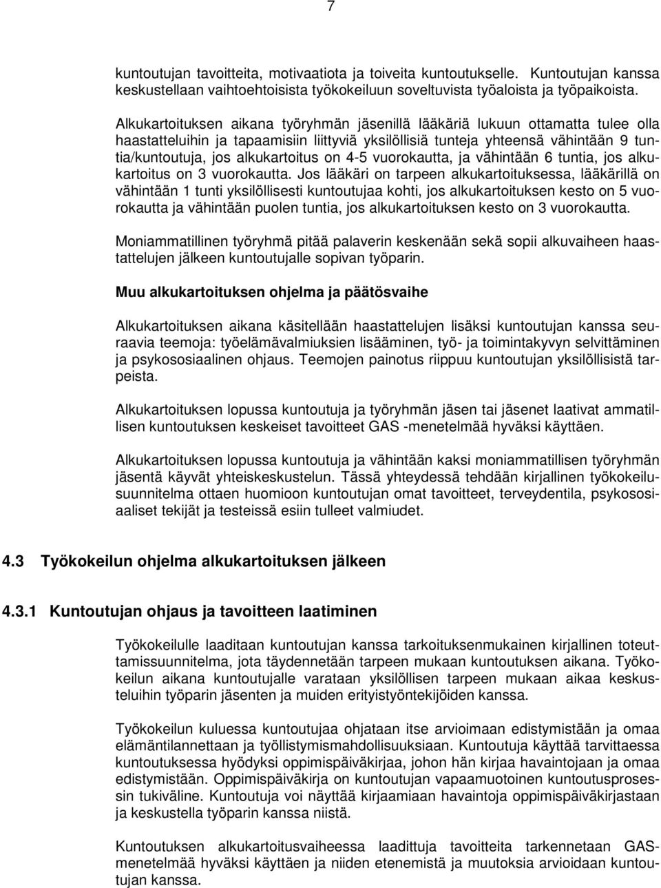 alkukartoitus on 4-5 vuorokautta, ja vähintään 6 tuntia, jos alkukartoitus on 3 vuorokautta.