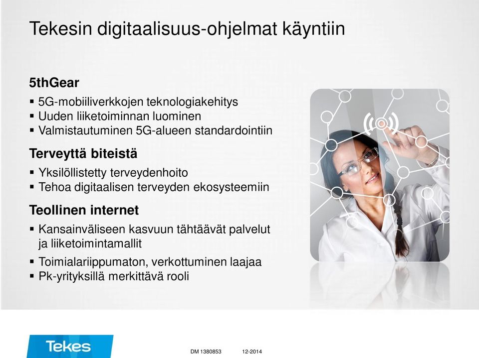 digitaalisen terveyden ekosysteemiin Teollinen internet Kansainväliseen kasvuun tähtäävät palvelut ja