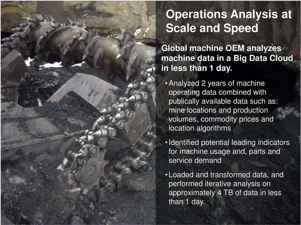 volumes, commodity prices and location algorithms Identified potential leading indicators for machine usage and, parts and