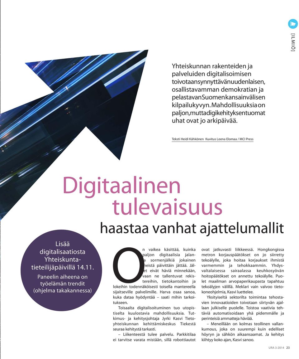 Teksti Heidi Kähkönen Kuvitus Leena Elomaa / MCI Press Digitaalinen Lisää digitalisaatiosta Yhteiskuntatieteilijäpäivillä 14.11.