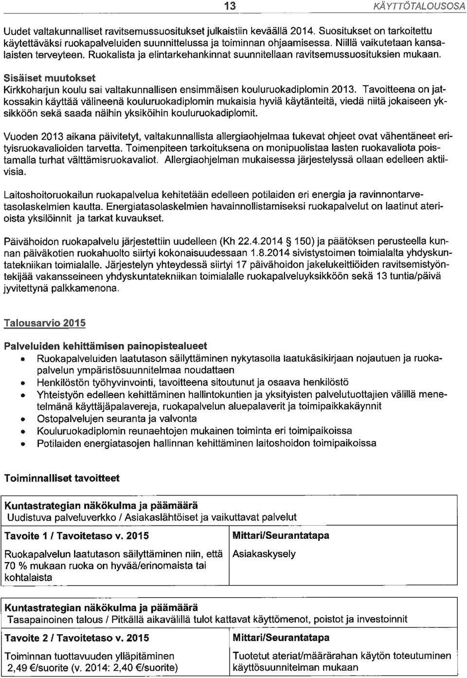 Sisäiset muutokset Kirkkoharjun koulu sai valtakunnallisen ensimmäisen kouluruokadiplomin 2013.