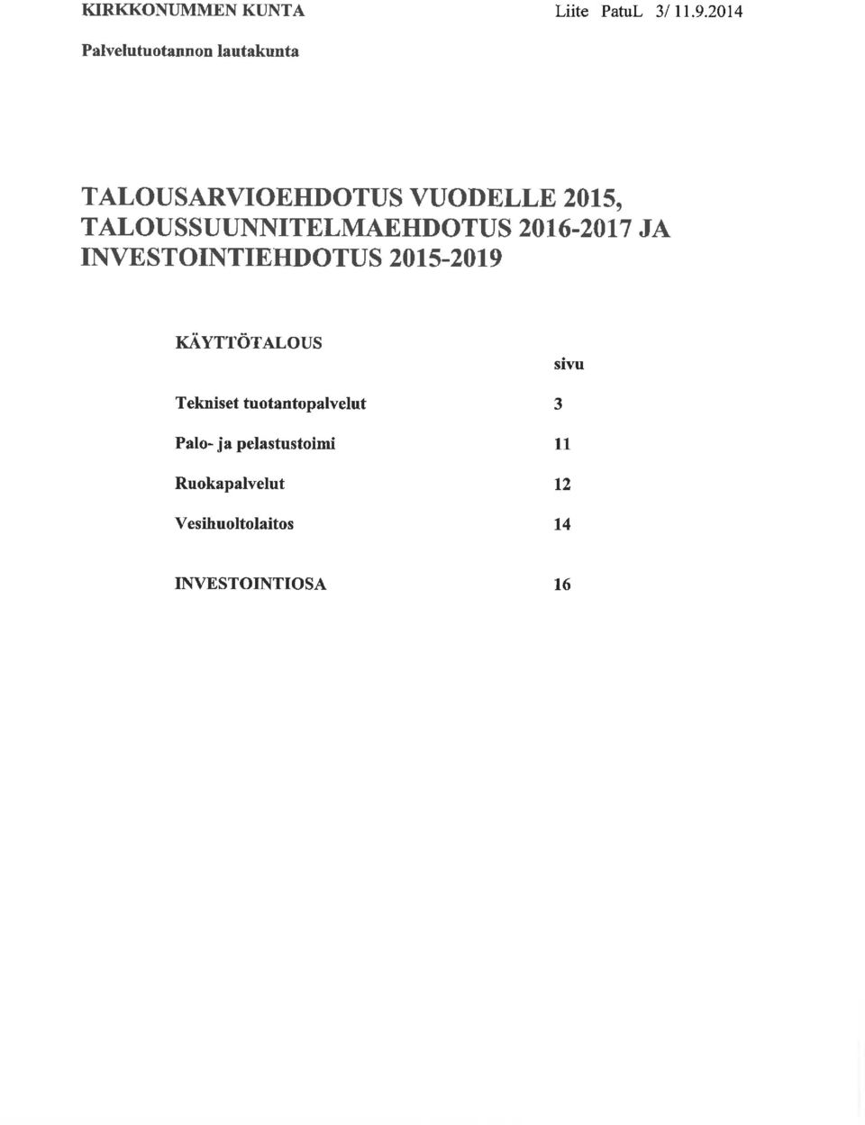 TALOUSSUUNNITELMAEHDOTUS 2016-2017 JA INVESTOTNTTEHDOTUS 2015-2019