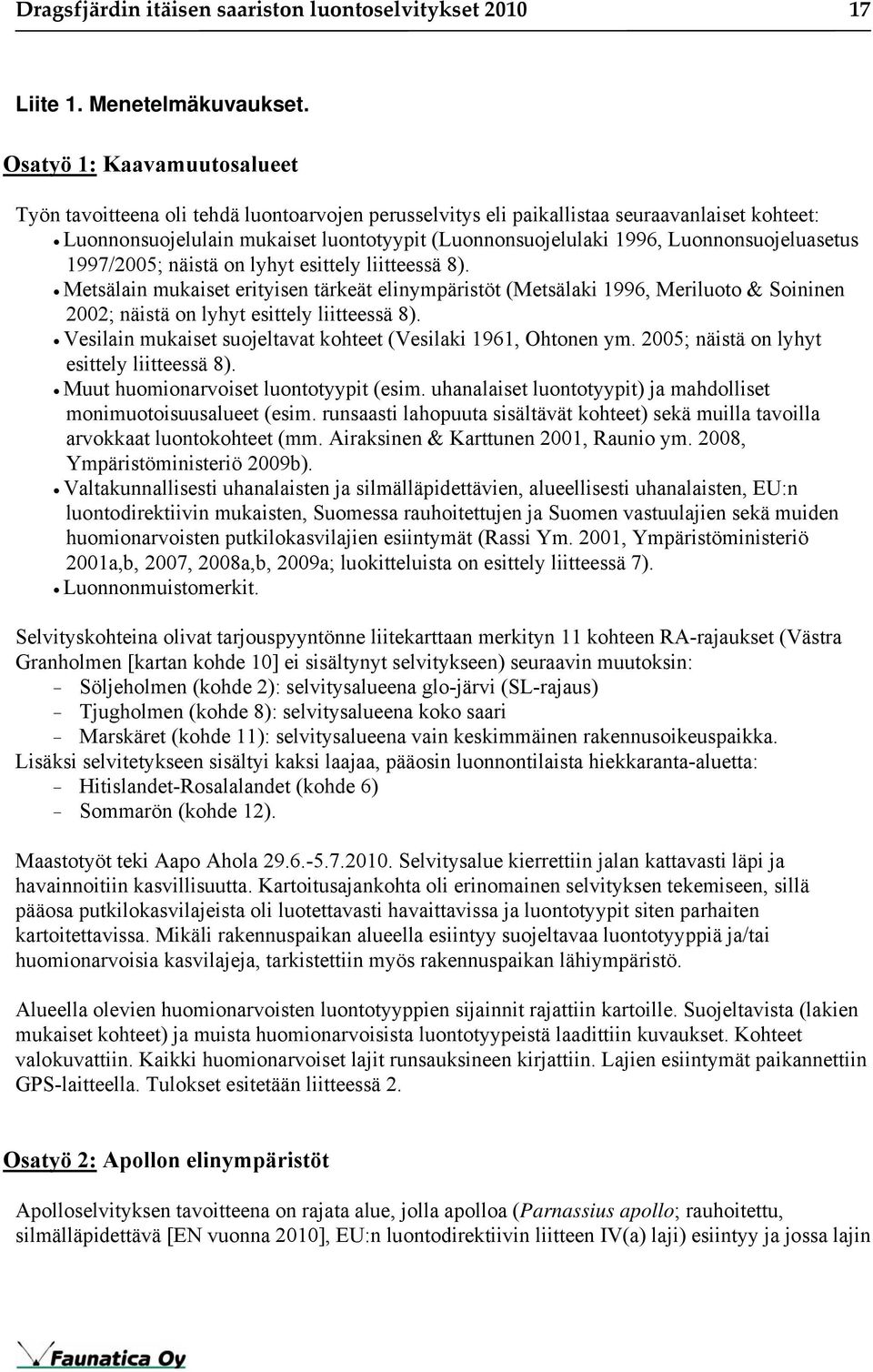 Luonnonsuojeluasetus 1997/2005; näistä on lyhyt esittely liitteessä 8).