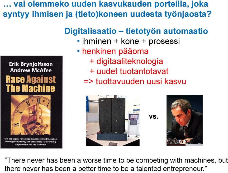 Digitalisaatio tietotyön automaatio ihminen + kone + prosessi henkinen pääoma +