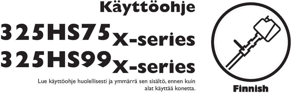 huolellisesti ja ymmärrä sen