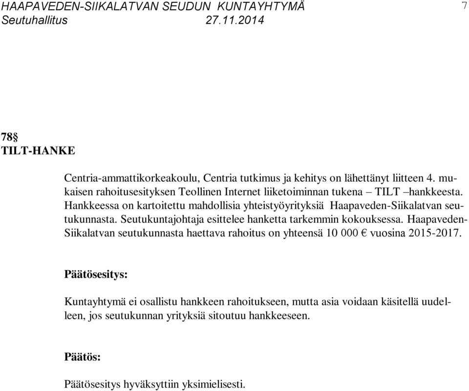 Hankkeessa on kartoitettu mahdollisia yhteistyöyrityksiä Haapaveden-Siikalatvan seutukunnasta.