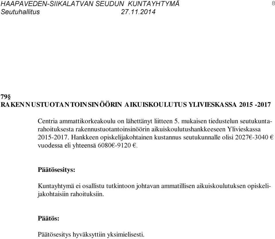 mukaisen tiedustelun seutukuntarahoituksesta rakennustuotantoinsinöörin aikuiskoulutushankkeeseen Ylivieskassa