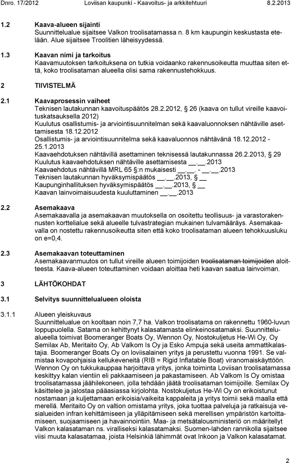 1 Kaavaprosessin vaiheet Teknisen lautakunnan kaavoituspäätös 28