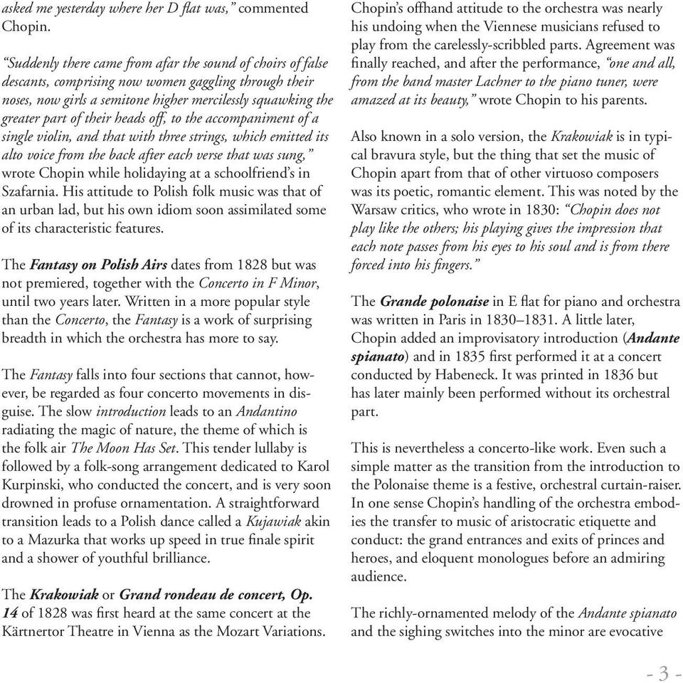 heads off, to the accompaniment of a single violin, and that with three strings, which emitted its alto voice from the back after each verse that was sung, wrote Chopin while holidaying at a