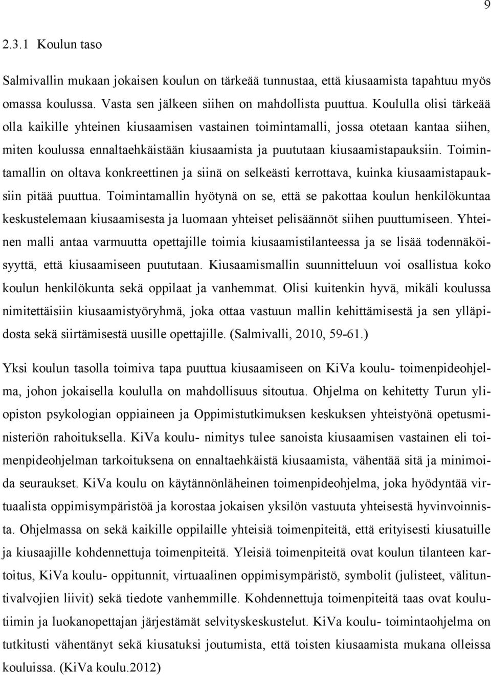 Toimintamallin on oltava konkreettinen ja siinä on selkeästi kerrottava, kuinka kiusaamistapauksiin pitää puuttua.