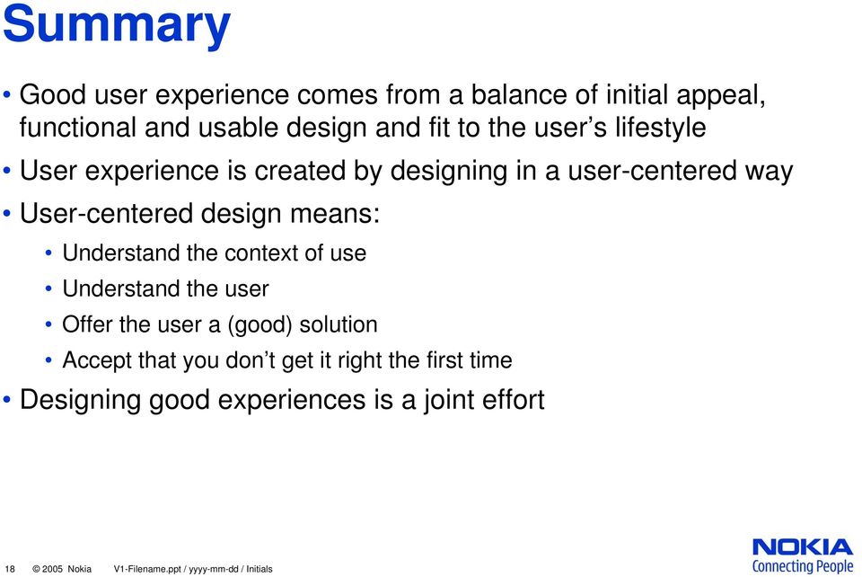 Understand the context of use Understand the user Offer the user a (good) solution Accept that you don t get it