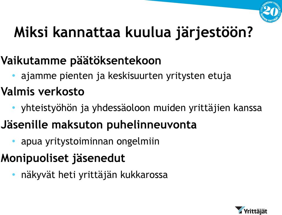 Valmis verkosto yhteistyöhön ja yhdessäoloon muiden yrittäjien kanssa