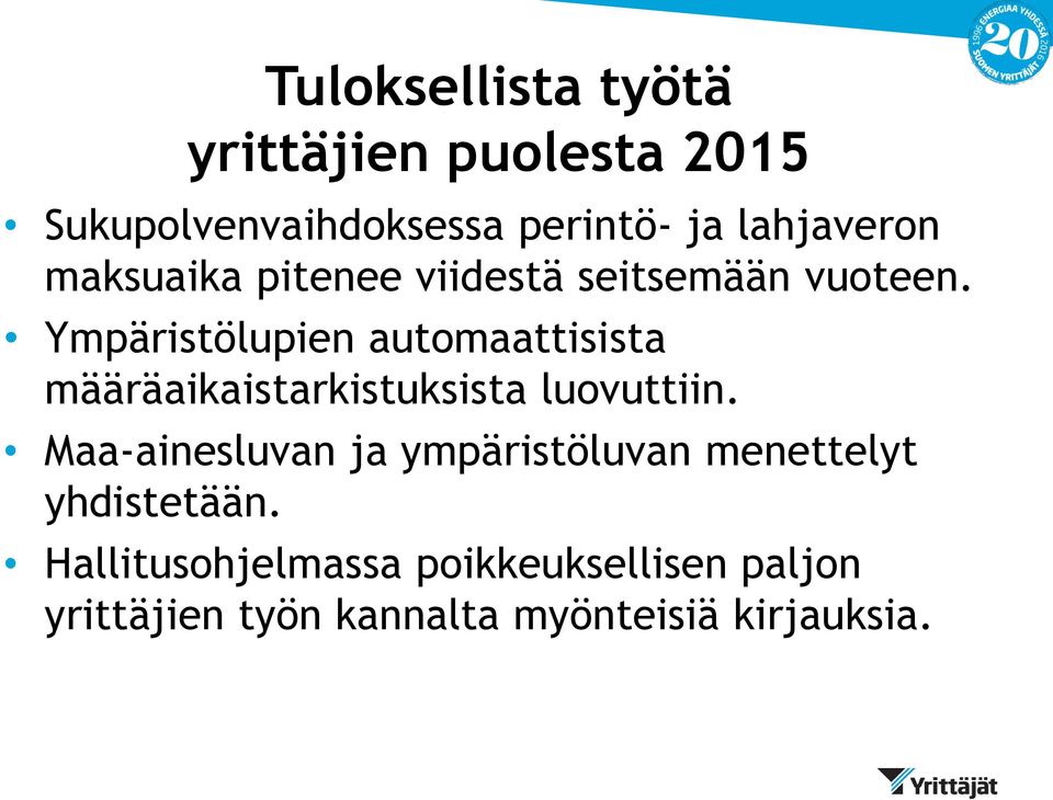 Ympäristölupien automaattisista määräaikaistarkistuksista luovuttiin.