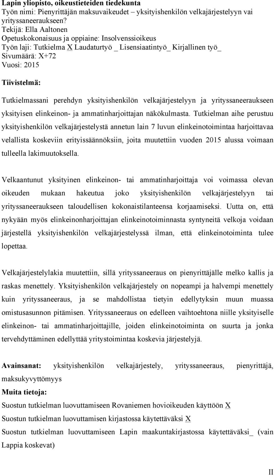 perehdyn yksityishenkilön velkajärjestelyyn ja yrityssaneeraukseen yksityisen elinkeinon- ja ammatinharjoittajan näkökulmasta.