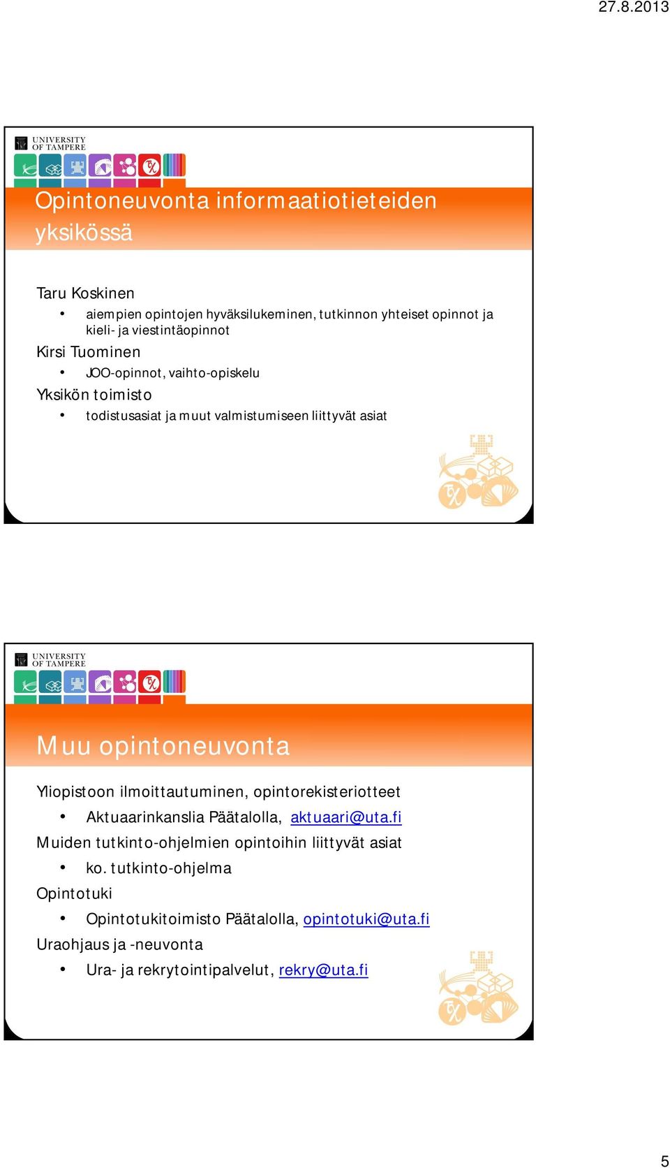 opintoneuvonta Yliopistoon ilmoittautuminen, opintorekisteriotteet Aktuaarinkanslia Päätalolla, aktuaari@uta.