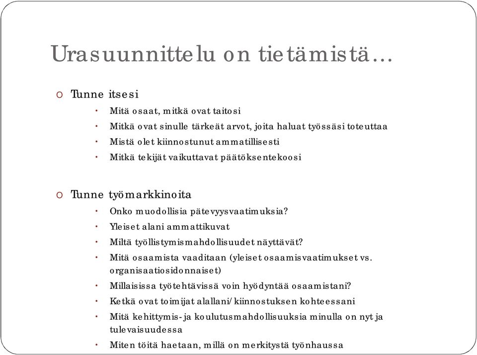 Yleiset alani ammattikuvat Miltä työllistymismahdollisuudet näyttävät? Mitä osaamista vaaditaan (yleiset osaamisvaatimukset vs.