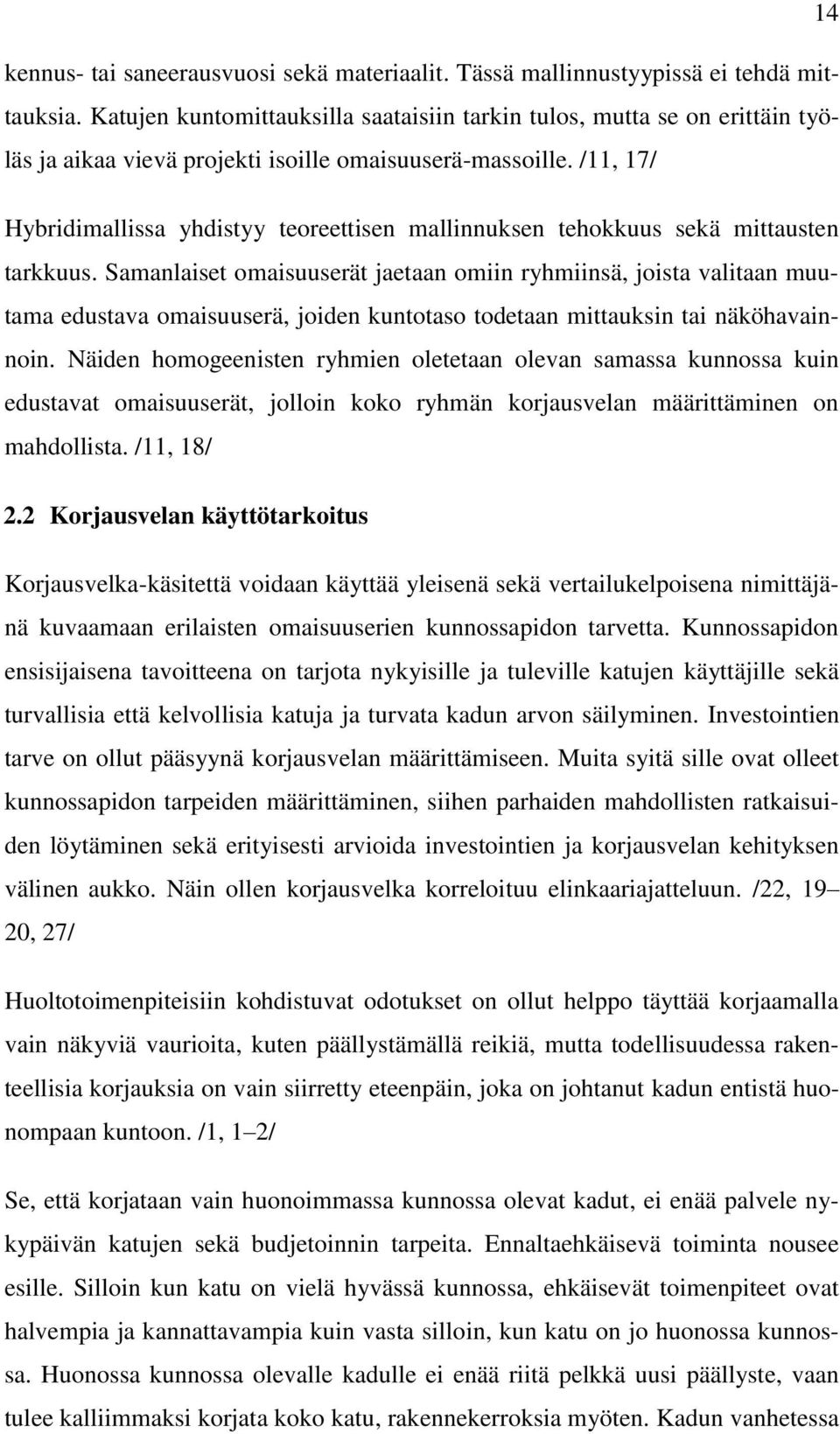 /11, 17/ Hybridimallissa yhdistyy teoreettisen mallinnuksen tehokkuus sekä mittausten tarkkuus.