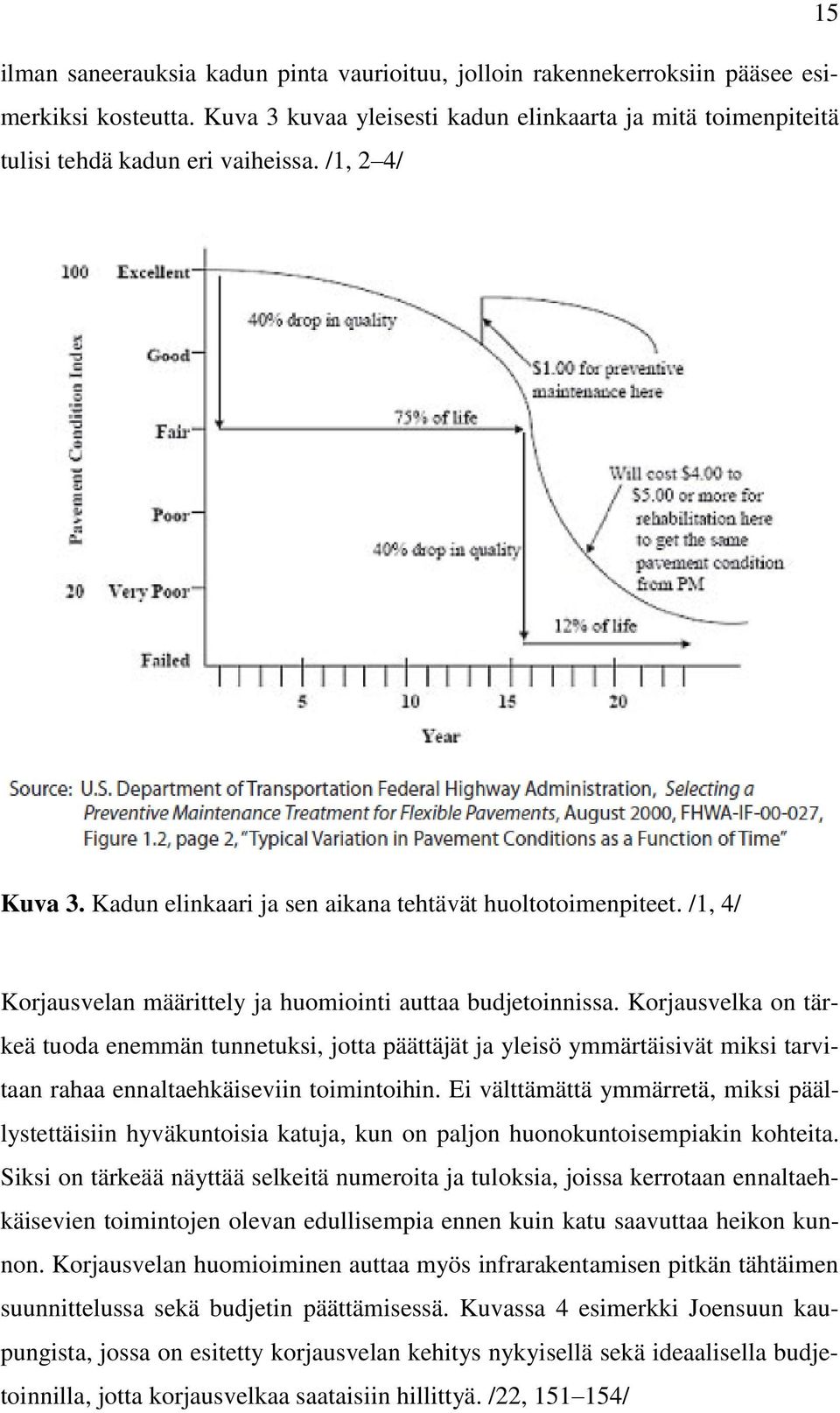 Korjausvelka on tärkeä tuoda enemmän tunnetuksi, jotta päättäjät ja yleisö ymmärtäisivät miksi tarvitaan rahaa ennaltaehkäiseviin toimintoihin.