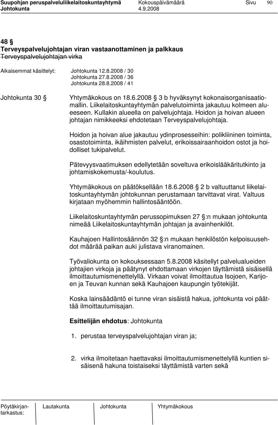 Hoidon ja hoivan alueen johtajan nimikkeeksi ehdotetaan Terveyspalvelujohtaja.