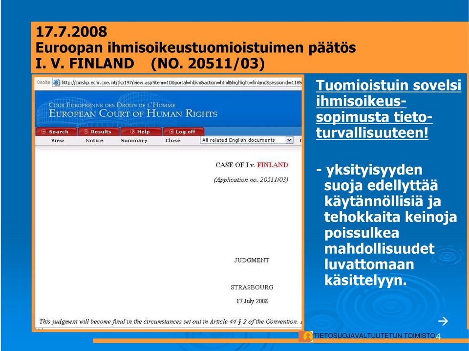 20511/03) Tuomioistuin sovelsi ihmisoikeussopimusta