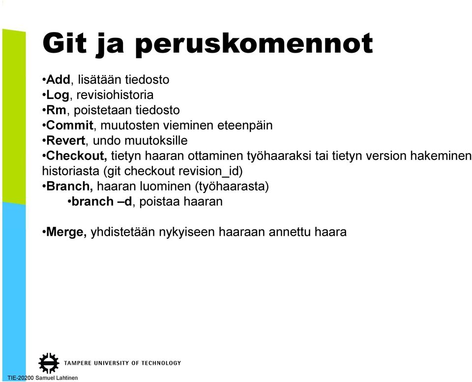 ottaminen työhaaraksi tai tietyn version hakeminen historiasta (git checkout revision_id)