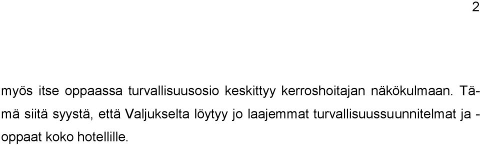 Tämä siitä syystä, että Valjukselta löytyy jo