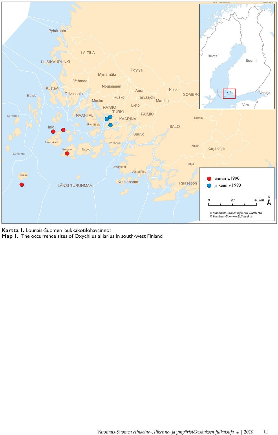 Karjalohja Kökar LÄNSI-TURUNMAA Dragsfjärd Västanfjärd Kemiönsaari Pohja Raasepori ennen v.1990 jälkeen v.