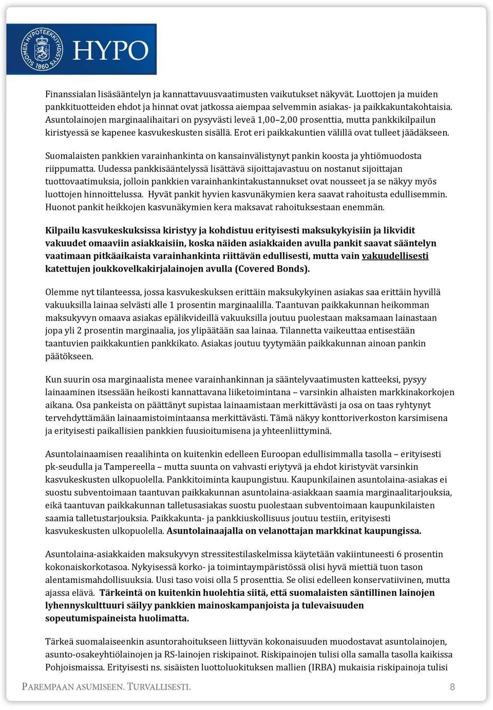 Suomalaisten pankkien varainhankinta on kansainvälistynyt pankin koosta ja yhtiömuodosta riippumatta.