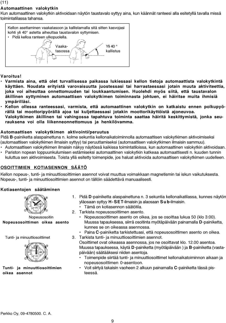 Varmista aina, että olet turvallisessa paikassa lukiessasi kellon tietoja automaattista valokytkintä käyttäen.