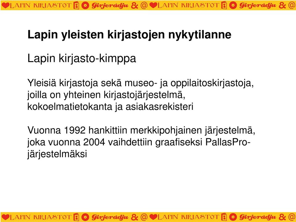 kirjastojärjestelmä, kokoelmatietokanta ja asiakasrekisteri Vuonna 1992