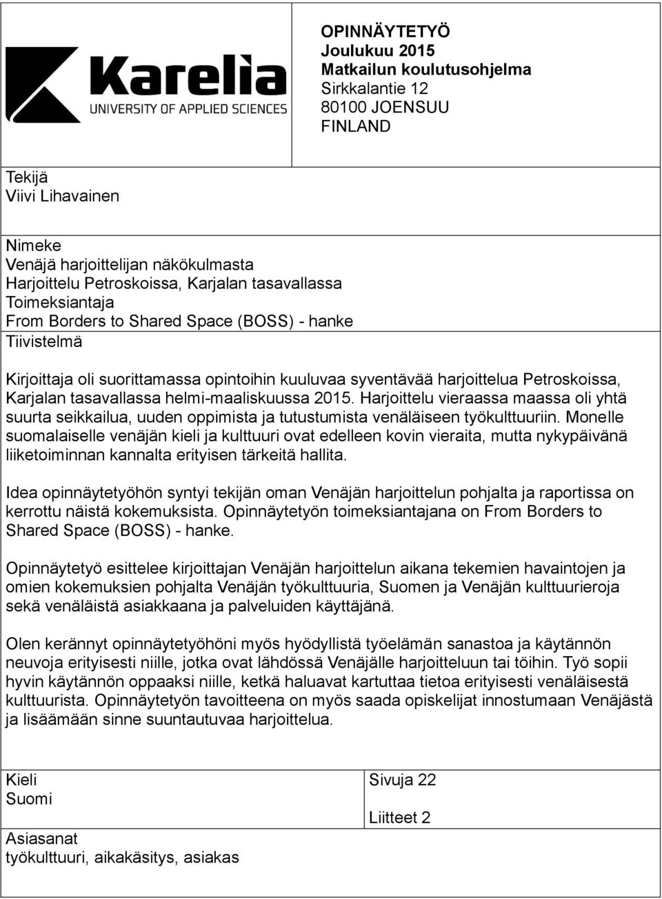 helmi-maaliskuussa 2015. Harjoittelu vieraassa maassa oli yhtä suurta seikkailua, uuden oppimista ja tutustumista venäläiseen työkulttuuriin.